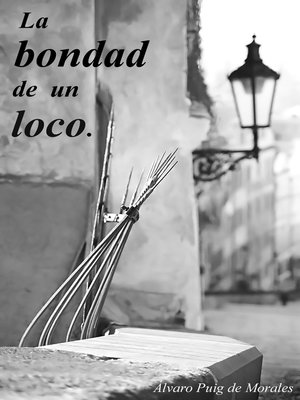 cover image of La bondad de un loco